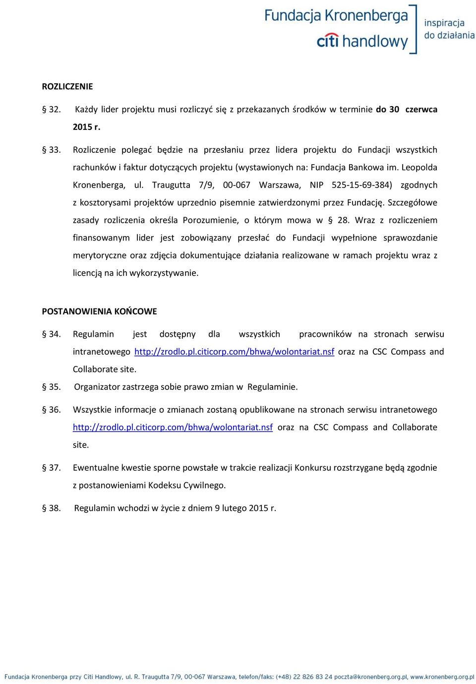 Traugutta 7/9, 00-067 Warszawa, NIP 525-15-69-384) zgodnych z kosztorysami projektów uprzednio pisemnie zatwierdzonymi przez Fundację.