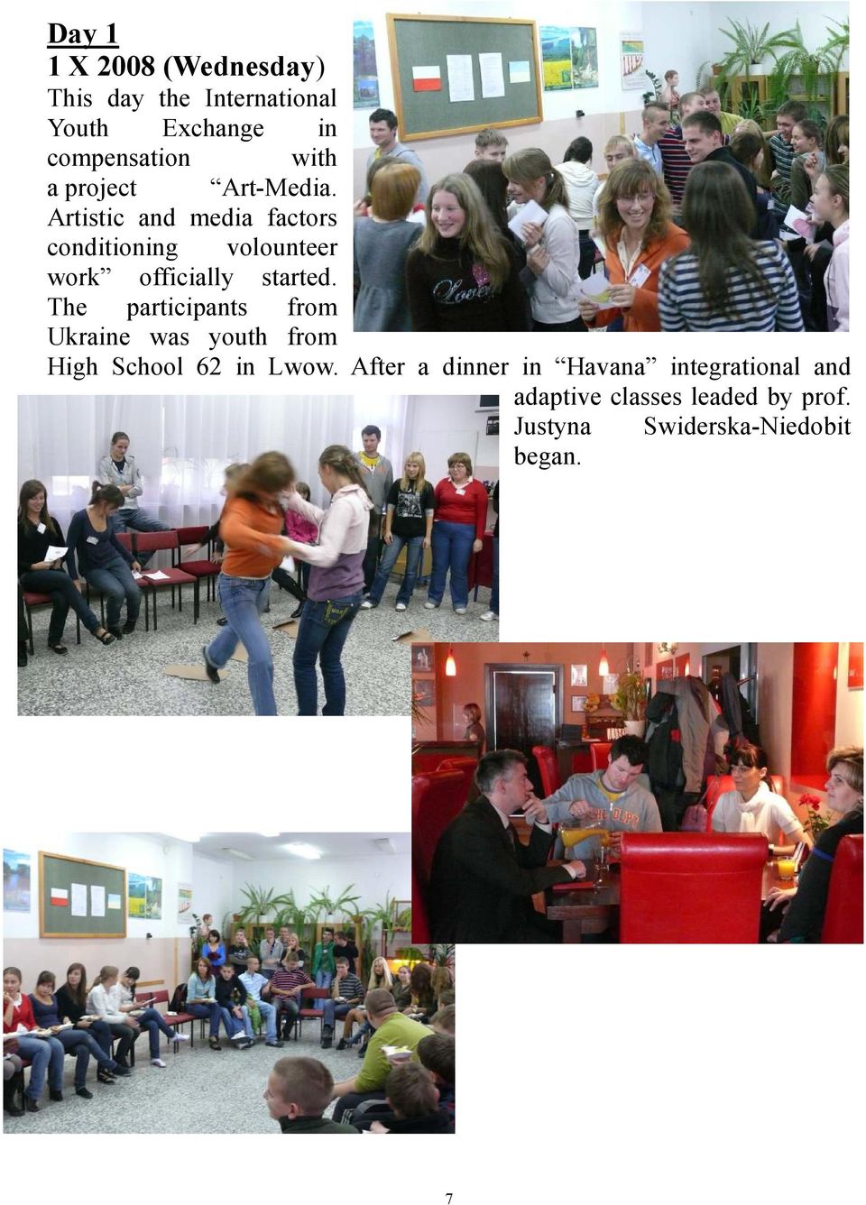 Artistic and media factors conditioning volounteer work officially started.