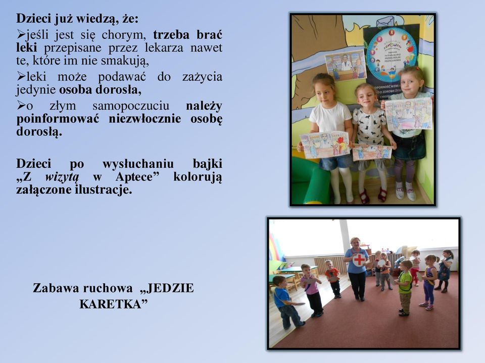 dorosła, o złym samopoczuciu należy poinformować niezwłocznie osobę dorosłą.