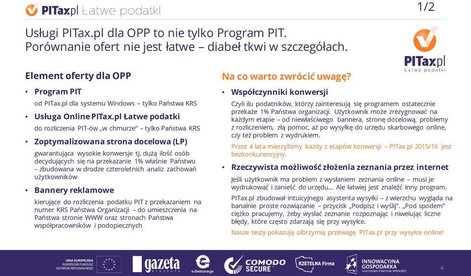 dużą ilość osób decydujących się na przekazanie 1% właśnie Państwu zbudowana w drodze czteroletnich analiz zachowań użytkowników Bannery reklamowe kierujące do rozliczenia podatku PIT z przekazaniem