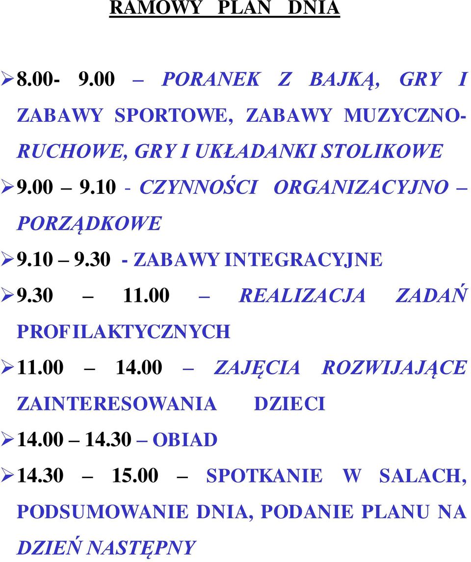 00 9.10 - CZYNNOŚCI ORGANIZACYJNO PORZĄDKOWE 9.10 9.30 - ZABAWY INTEGRACYJNE 9.30 11.