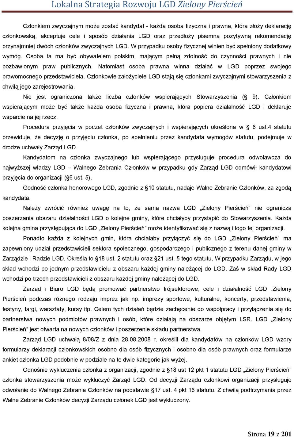 Osoba ta ma być obywatelem polskim, mającym pełną zdolność do czynności prawnych i nie pozbawionym praw publicznych.