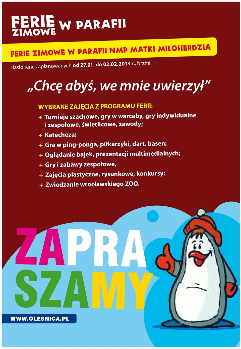 zespołowe, świetlicowe, zawody; + Katecheza; + Gra w ping-ponga, piłkarzyki, dart, basen; + Oglądanie bajek, prezentacji