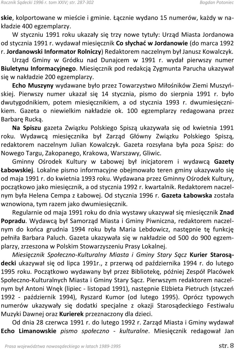 wydał pierwszy numer Biuletynu Informacyjnego. Miesięcznik pod redakcją Zygmunta Parucha ukazywał się w nakładzie 200 egzemplarzy.