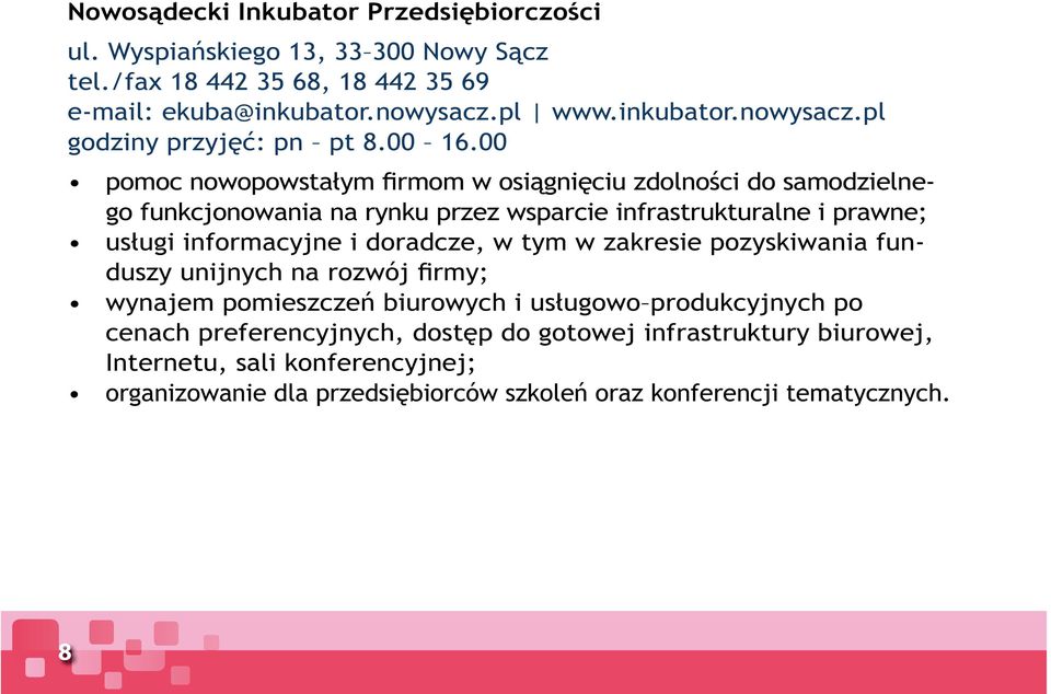 00 pomoc nowopowstałym firmom w osiągnięciu zdolności do samodzielnego funkcjonowania na rynku przez wsparcie infrastrukturalne i prawne; usługi informacyjne i