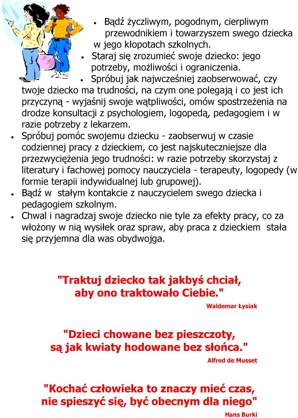 psychologiem, logopedą, pedagogiem i w razie potrzeby z lekarzem.