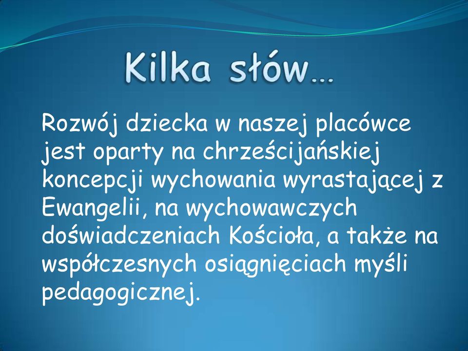 Ewangelii, na wychowawczych doświadczeniach Kościoła,