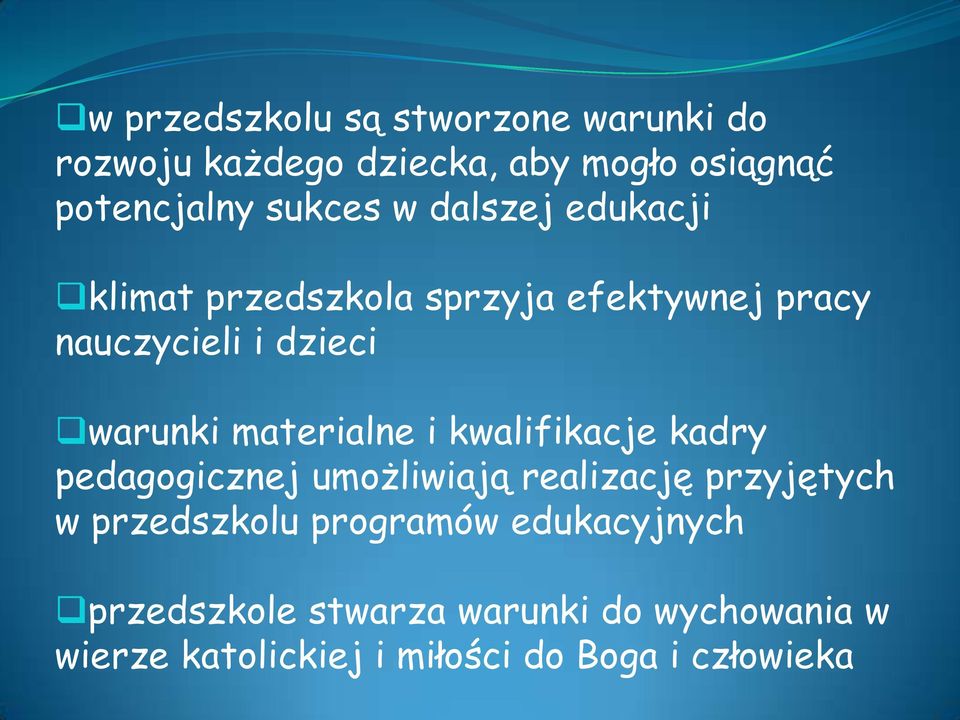 materialne i kwalifikacje kadry pedagogicznej umożliwiają realizację przyjętych w przedszkolu