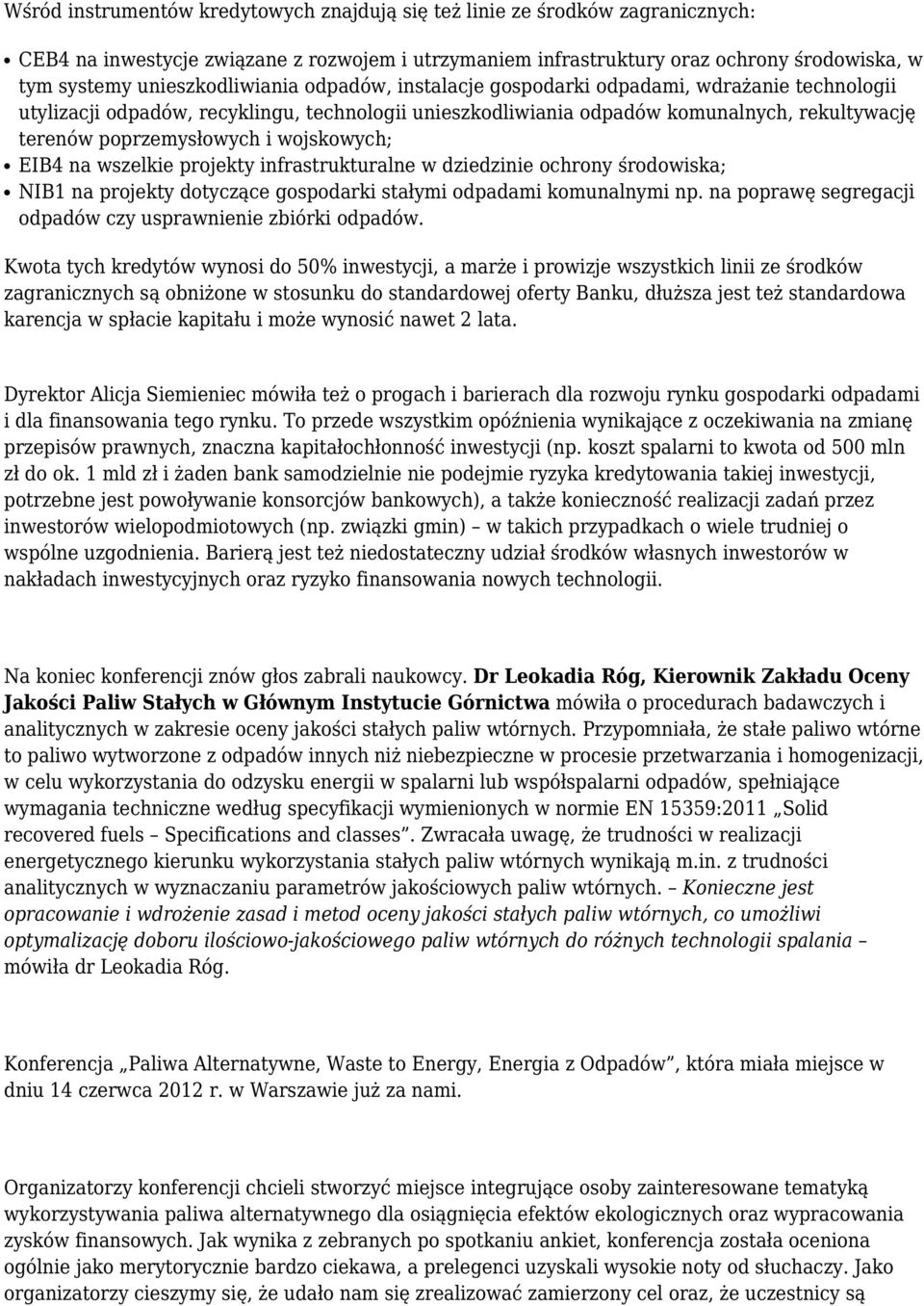 poprzemysłowych i wojskowych; EIB4 na wszelkie projekty infrastrukturalne w dziedzinie ochrony środowiska; NIB1 na projekty dotyczące gospodarki stałymi odpadami komunalnymi np.
