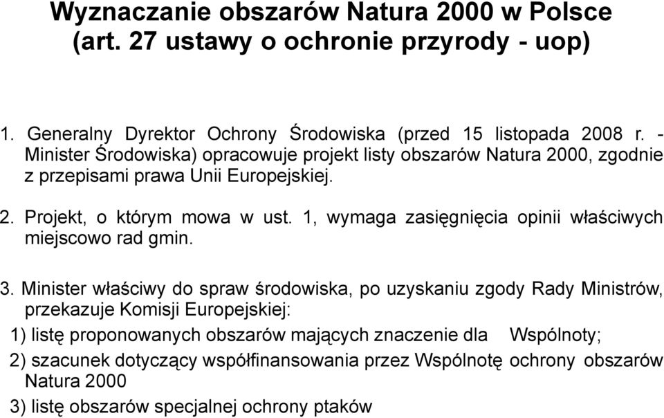 1, wymaga zasięgnięcia opinii właściwych miejscowo rad gmin. 3.