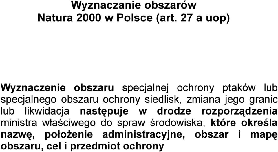 siedlisk, zmiana jego granic lub likwidacja następuje w drodze rozporządzenia ministra