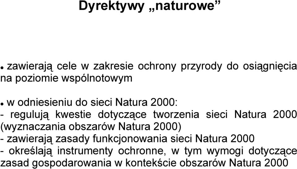 Natura 2000 (wyznaczania obszarów Natura 2000) - zawierają zasady funkcjonowania sieci Natura 2000