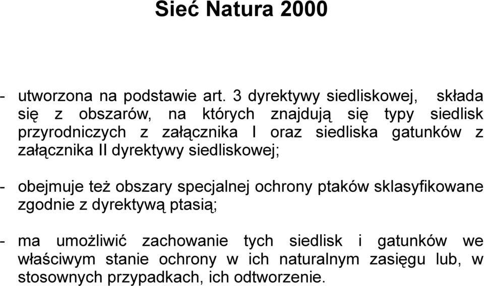 oraz siedliska gatunków z załącznika II dyrektywy siedliskowej; - obejmuje też obszary specjalnej ochrony ptaków