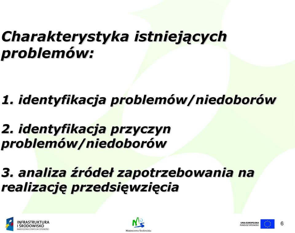 identyfikacja przyczyn problemów/niedoborów 3.