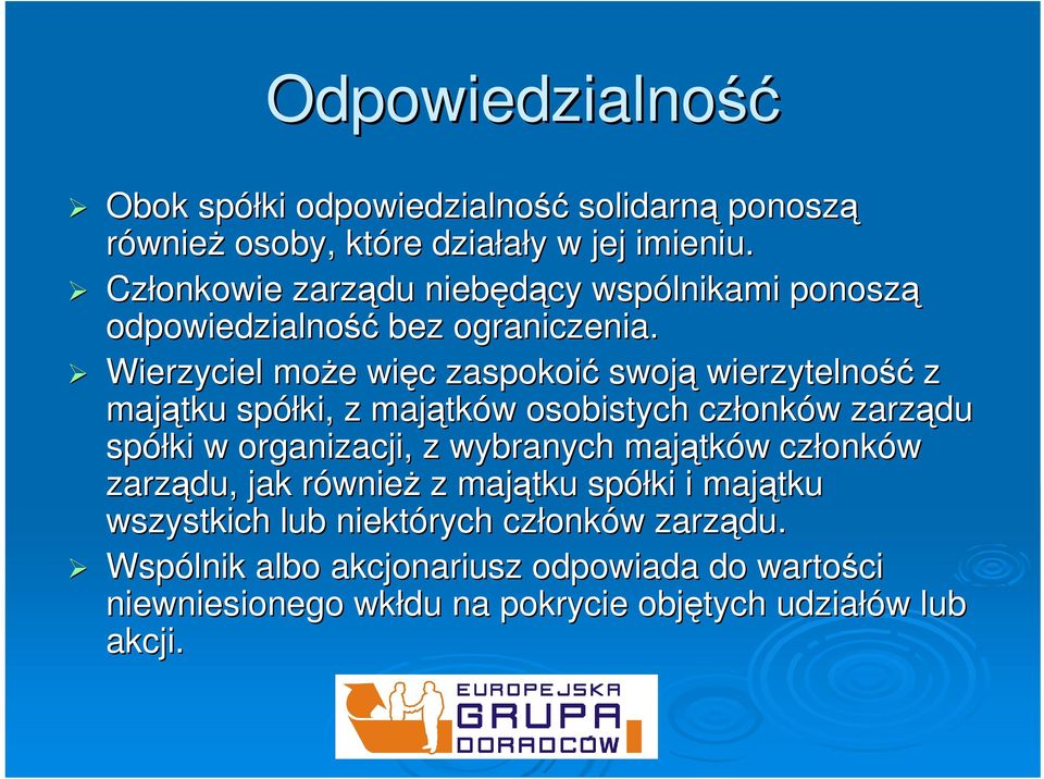 Wierzyciel może e więc c zaspokoić swoją wierzytelność z majątku spółki, z majątk tków w osobistych członk onków w zarządu spółki w organizacji, z