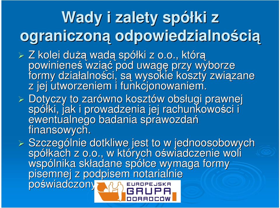 ą odpowiedzialności Z kolei dużą wadą spółki z o.o., którą powinieneś wziąć pod uwagę przy wyborze formy działalno alności, sąs wysokie