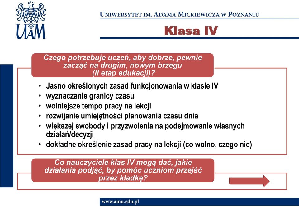 umiejętności planowania czasu dnia większej swobody i przyzwolenia na podejmowanie własnych działań/decyzji dokładne