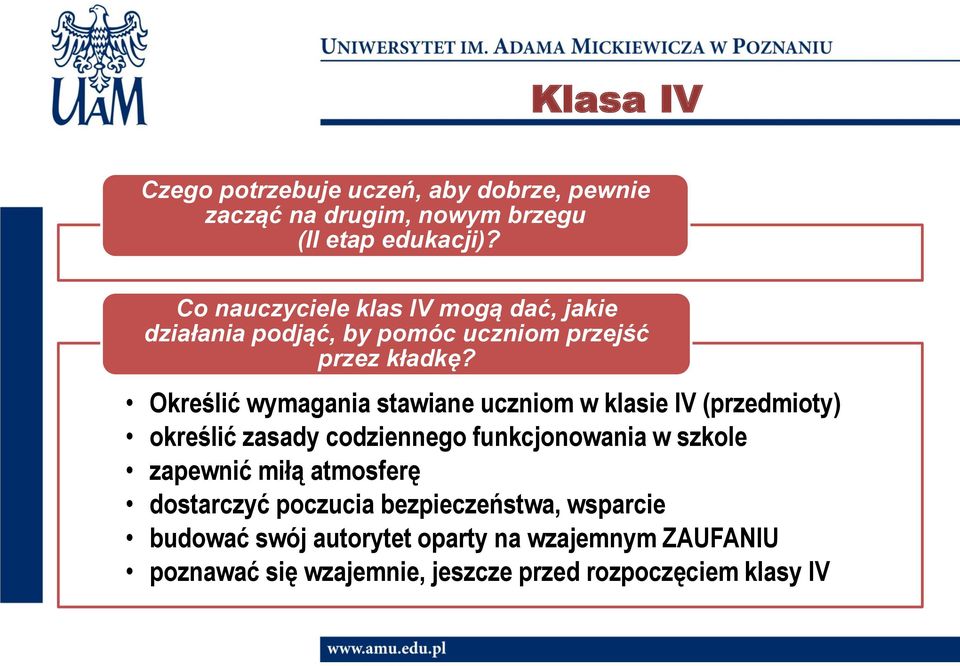 Określić wymagania stawiane uczniom w klasie IV (przedmioty) określić zasady codziennego funkcjonowania w szkole zapewnić