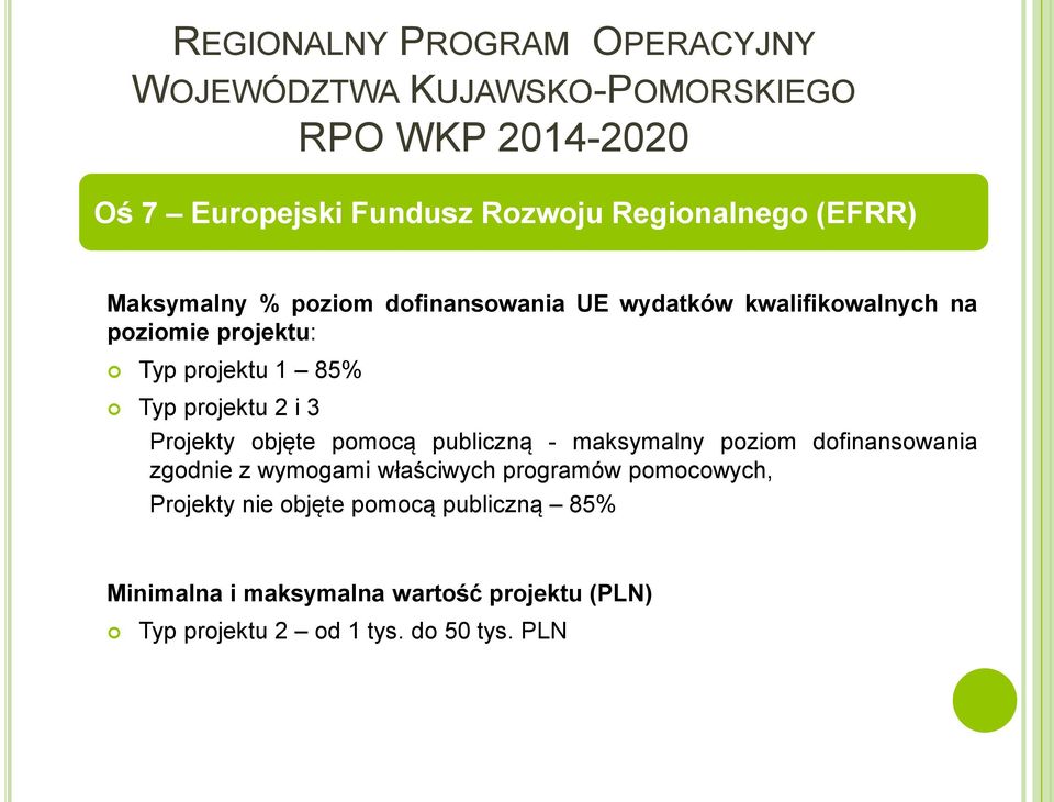 2 i 3 Projekty objęte pomocą publiczną - maksymalny poziom dofinansowania zgodnie z wymogami właściwych programów pomocowych,