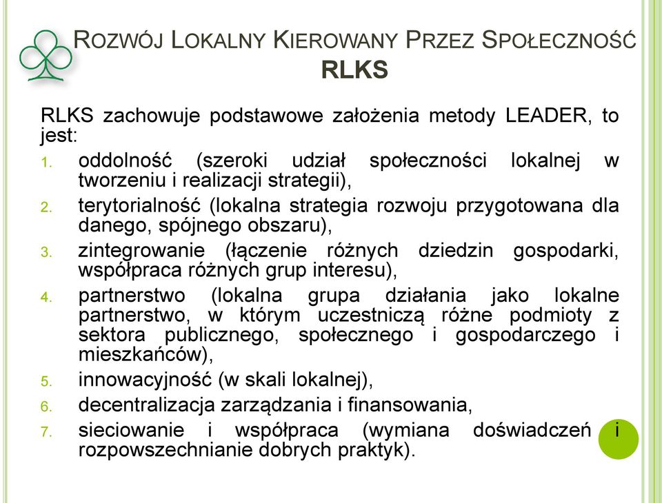 zintegrowanie (łączenie różnych dziedzin gospodarki, współpraca różnych grup interesu), 4.