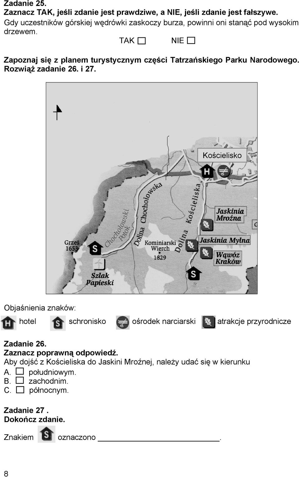 TAK NIE Zapoznaj się z planem turystycznym części Tatrzańskiego Parku Narodowego. Rozwiąż zadanie 26. i 27.
