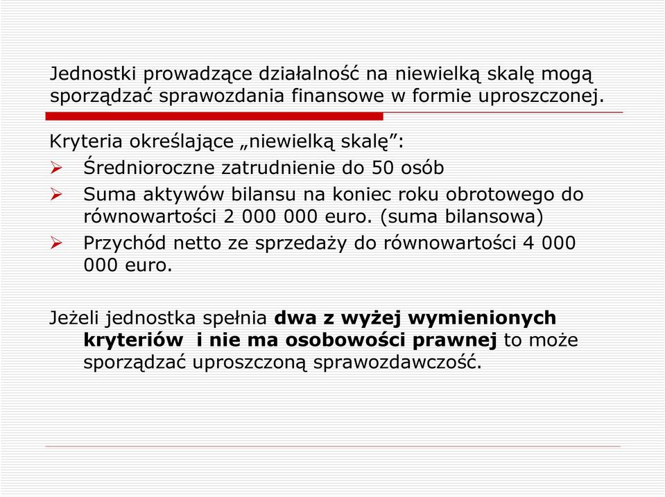 obrotowego do równowartości 2 000 000 euro. (suma bilansowa) Przychód netto ze sprzedaŝy do równowartości 4 000 000 euro.