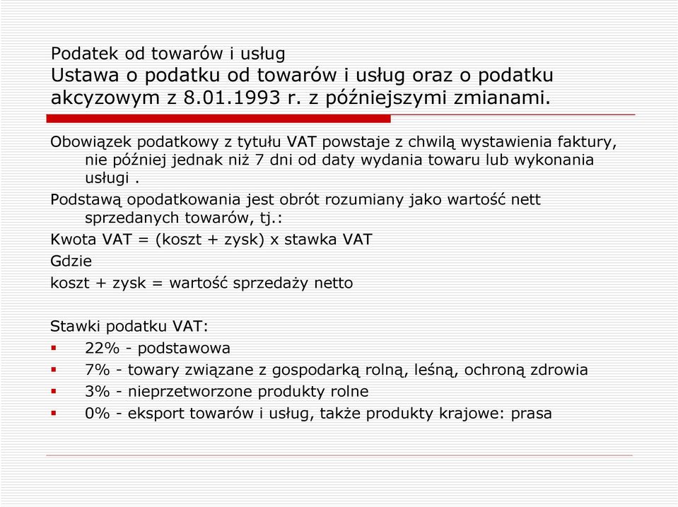 Podstawą opodatkowania jest obrót rozumiany jako wartość nett sprzedanych towarów, tj.