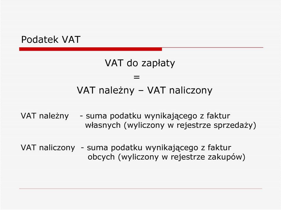 (wyliczony w rejestrze sprzedaŝy) VAT naliczony - suma