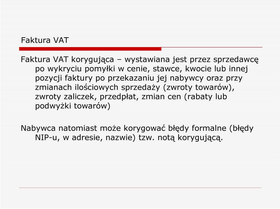 sprzedaŝy (zwroty towarów), zwroty zaliczek, przedpłat, zmian cen (rabaty lub podwyŝki towarów)