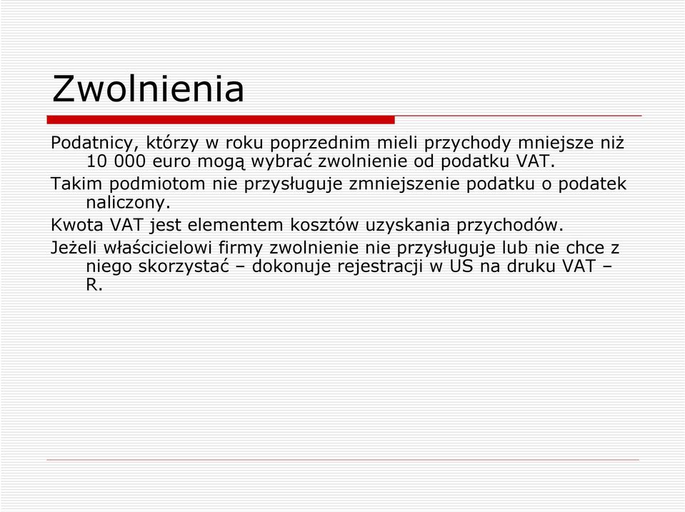 Takim podmiotom nie przysługuje zmniejszenie podatku o podatek naliczony.