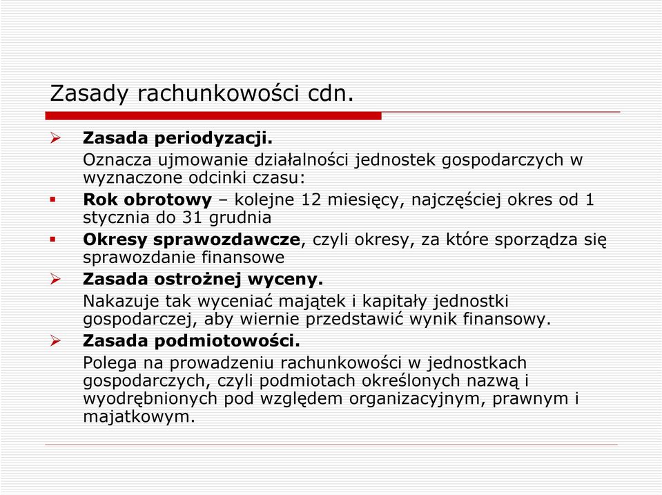 31 grudnia Okresy sprawozdawcze, czyli okresy, za które sporządza się sprawozdanie finansowe Zasada ostroŝnej wyceny.