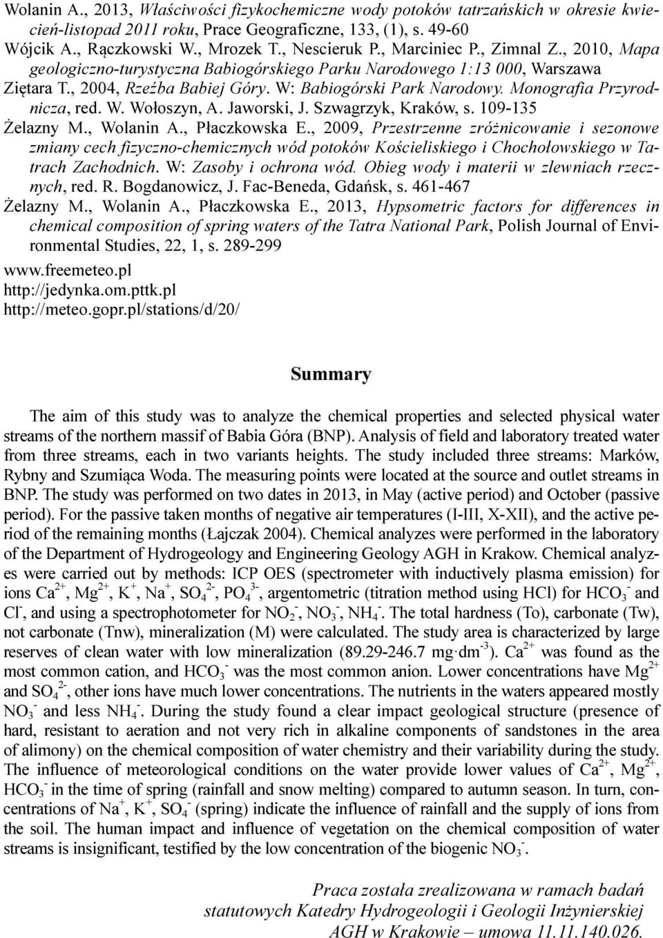 Monografia Przyrodnicza, red. W. Wołoszyn, A. Jaworski, J. Szwagrzyk, Kraków, s. 109-135 Żelazny M., Wolanin A., Płaczkowska E.
