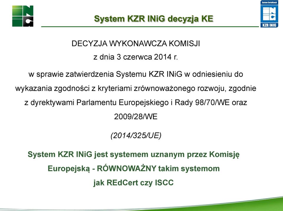 zrównoważonego rozwoju, zgodnie z dyrektywami Parlamentu Europejskiego i Rady 98/70/WE oraz