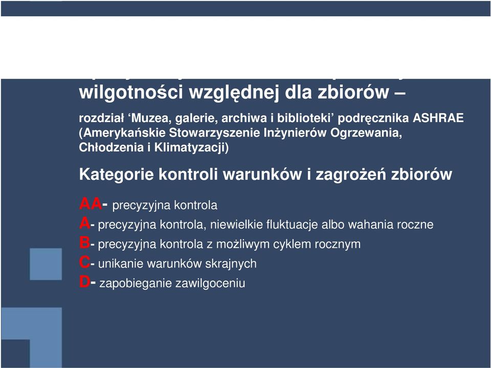 Kategorie kontroli warunków i zagrożeń zbiorów AA- precyzyjna kontrola A- precyzyjna kontrola, niewielkie