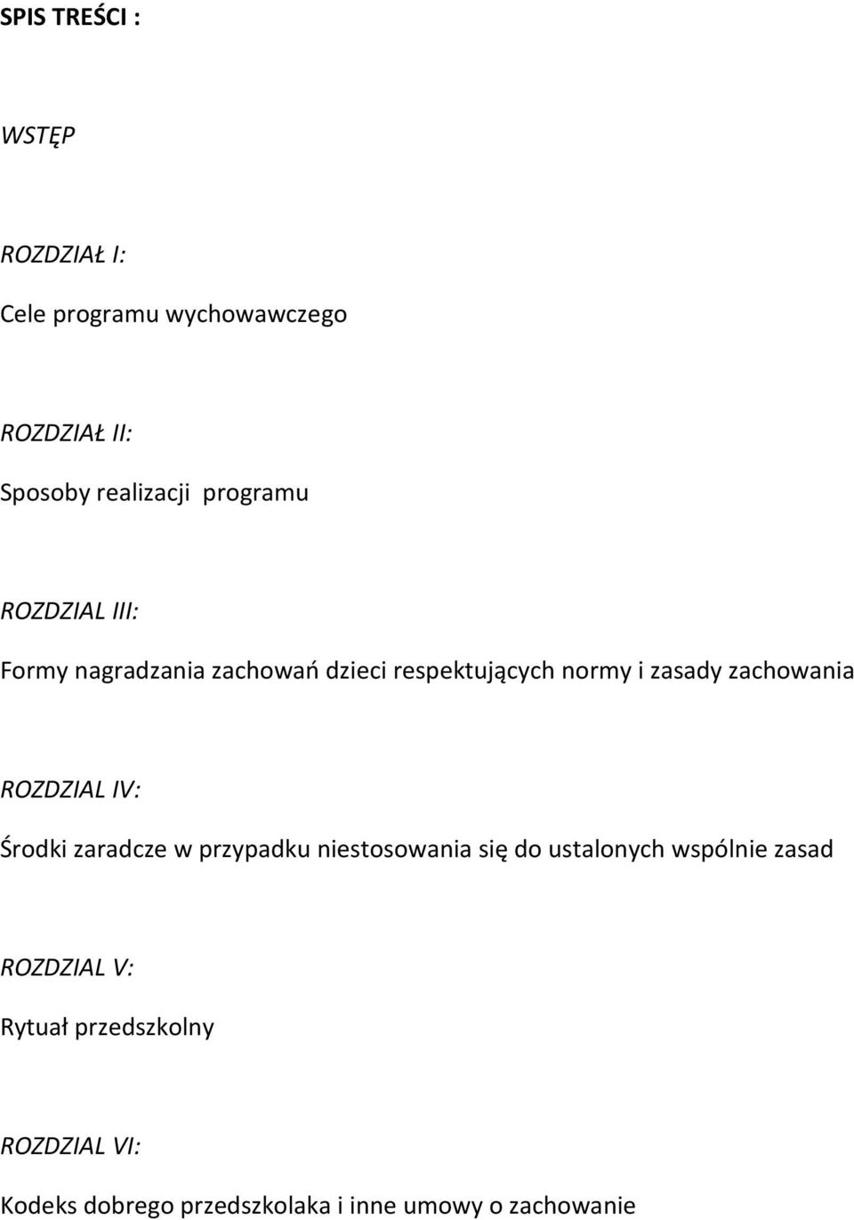 zachowania ROZDZIAL IV: Środki zaradcze w przypadku niestosowania się do ustalonych wspólnie