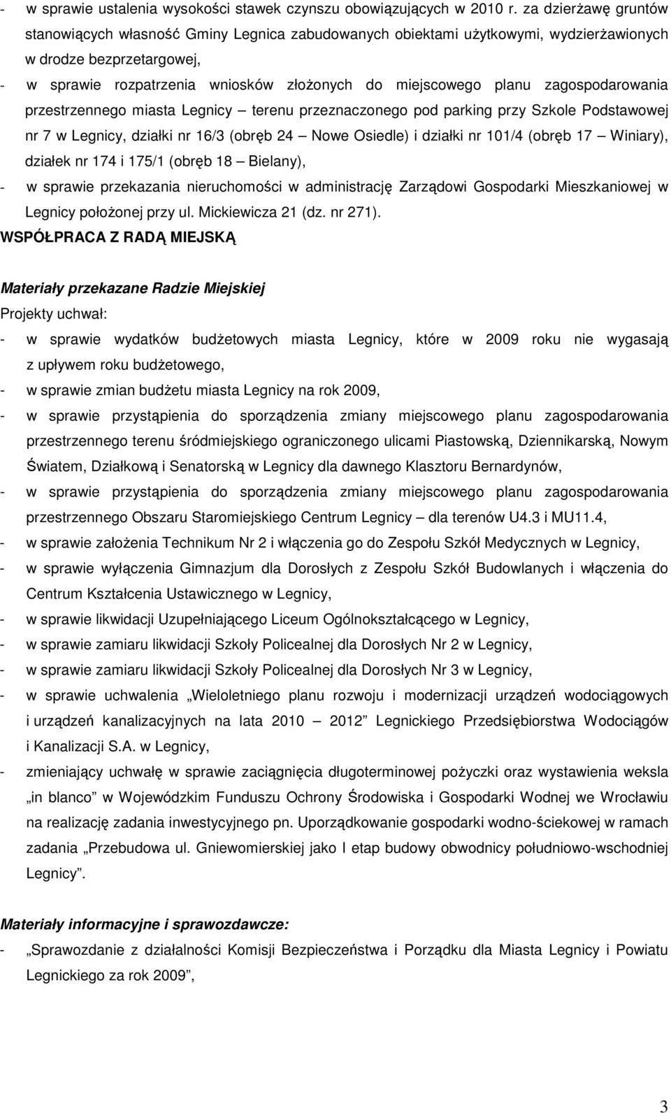 zagospodarowania przestrzennego miasta Legnicy terenu przeznaczonego pod parking przy Szkole Podstawowej nr 7 w Legnicy, działki nr 16/3 (obręb 24 Nowe Osiedle) i działki nr 101/4 (obręb 17 Winiary),