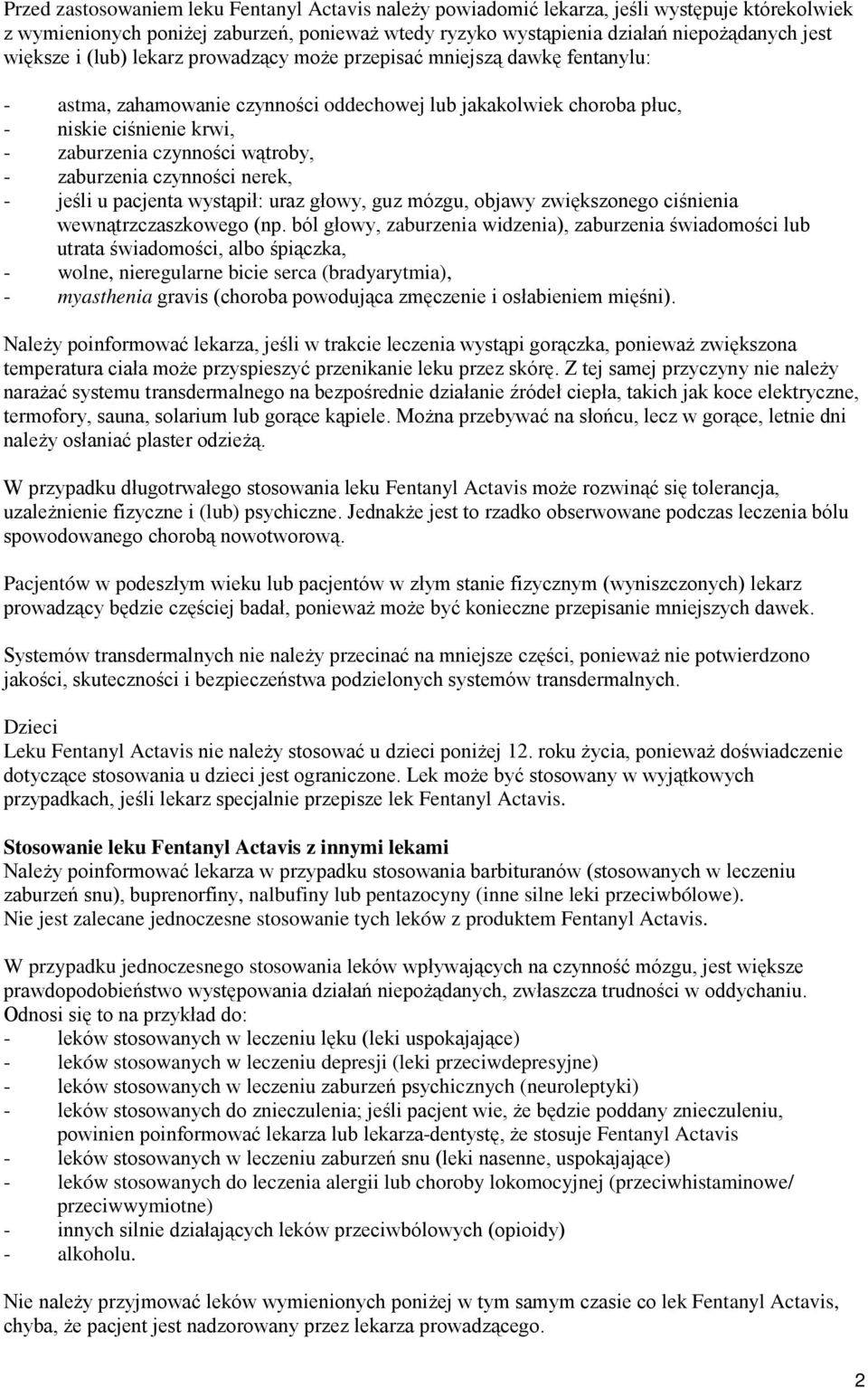 zaburzenia czynności nerek, - jeśli u pacjenta wystąpił: uraz głowy, guz mózgu, objawy zwiększonego ciśnienia wewnątrzczaszkowego (np.