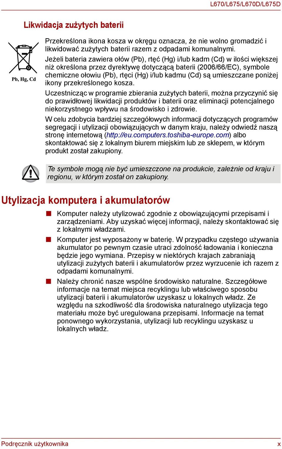 są umieszczane poniżej ikony przekreślonego kosza.