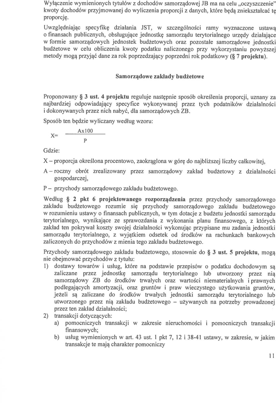 jednostek budżetowych oraz pozostałe samorządowe jednostki budżetowe w celu obliczenia kwoty podatku naliczonego przy wykorzystaniu powyższej metody mogą przyjąć dane za rok poprzedzający poprzedni