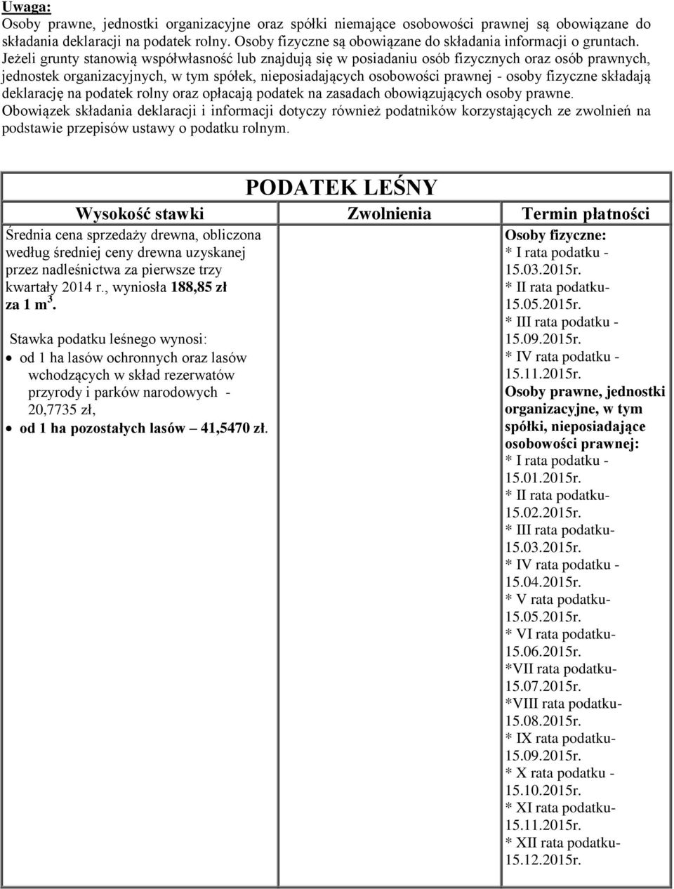 Jeżeli grunty stanowią współwłasność lub znajdują się w posiadaniu osób fizycznych oraz osób prawnych, jednostek organizacyjnych, w tym spółek, nieposiadających osobowości prawnej - osoby fizyczne