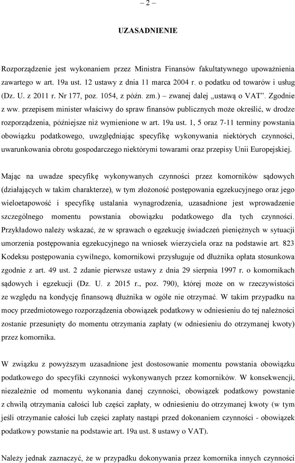 przepisem minister właściwy do spraw finansów publicznych może określić, w drodze rozporządzenia, późniejsze niż wymienione w art. 19a ust.