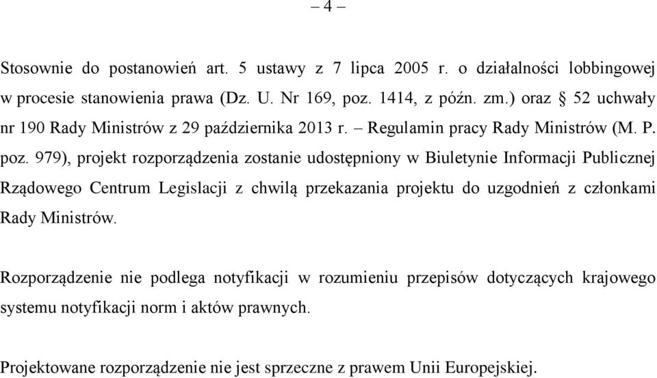 979), projekt rozporządzenia zostanie udostępniony w Biuletynie Informacji Publicznej Rządowego Centrum Legislacji z chwilą przekazania projektu do uzgodnień z