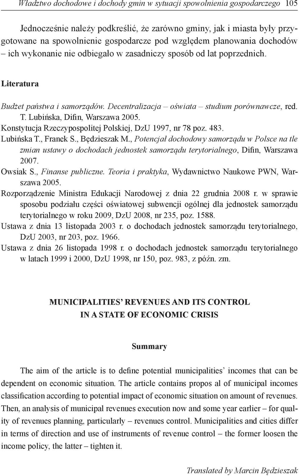 Lubińska, Difin, Warszawa 2005. Konstytucja Rzeczypospolitej Polskiej, DzU 1997, nr 78 poz. 483. Lubińska T., Franek S., Będzieszak M.