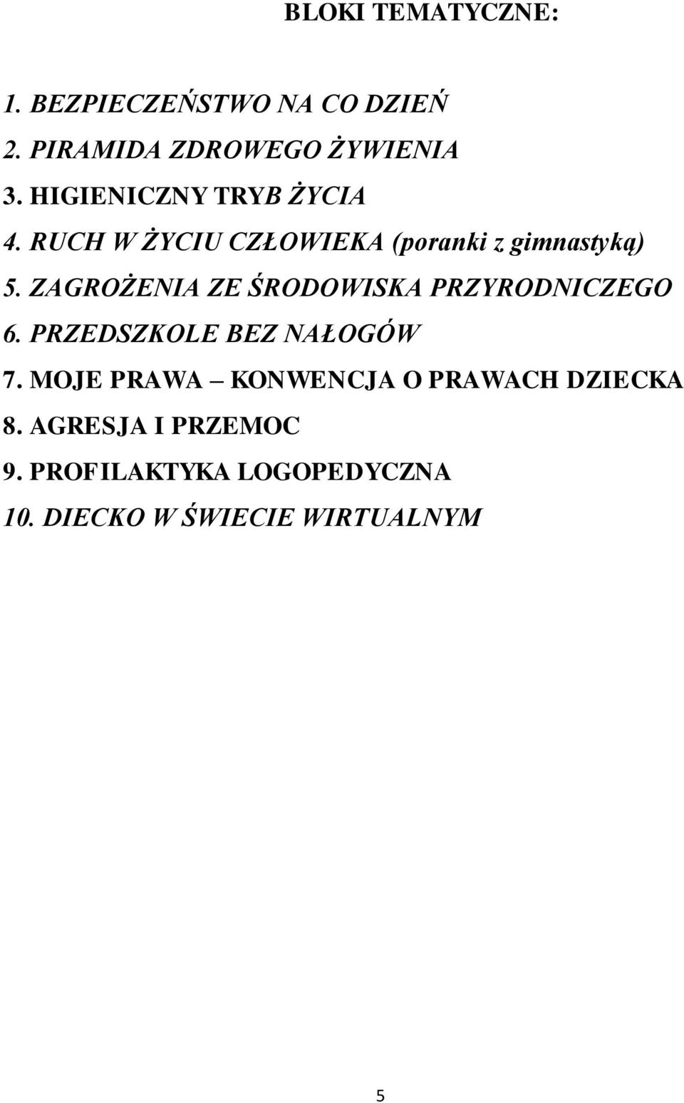 ZAGROŻENIA ZE ŚRODOWISKA PRZYRODNICZEGO 6. PRZEDSZKOLE BEZ NAŁOGÓW 7.