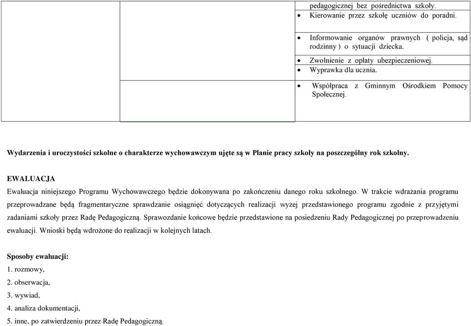 EWALUACJA Ewaluacja niniejszego Programu Wychowawczego będzie dokonywana po zakończeniu danego roku szkolnego.