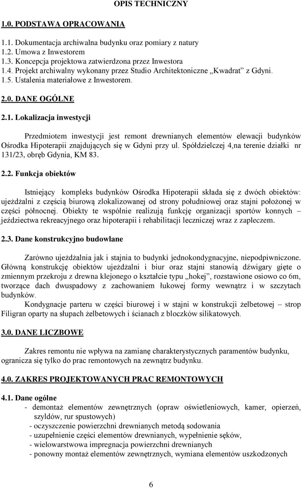5. Ustalenia materiałowe z Inwestorem. 2.0. DANE OGÓLNE 2.1.