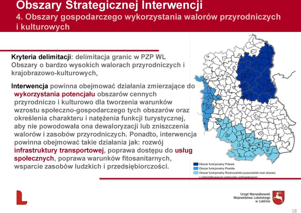 krajobrazowo-kulturowych, Interwencja powinna obejmować działania zmierzające do wykorzystania potencjału obszarów cennych przyrodniczo i kulturowo dla tworzenia warunków wzrostu