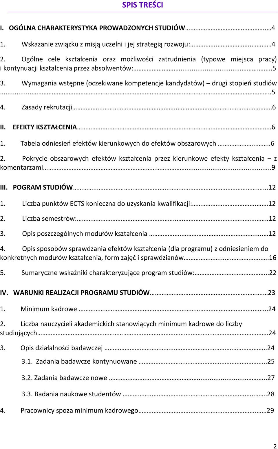 Wymagania wstępne (oczekiwane kompetencje kandydatów) drugi stopień studiów......5 4. Zasady rekrutacji.......6 II. EFEKTY KSZTAŁCENIA....6 1.