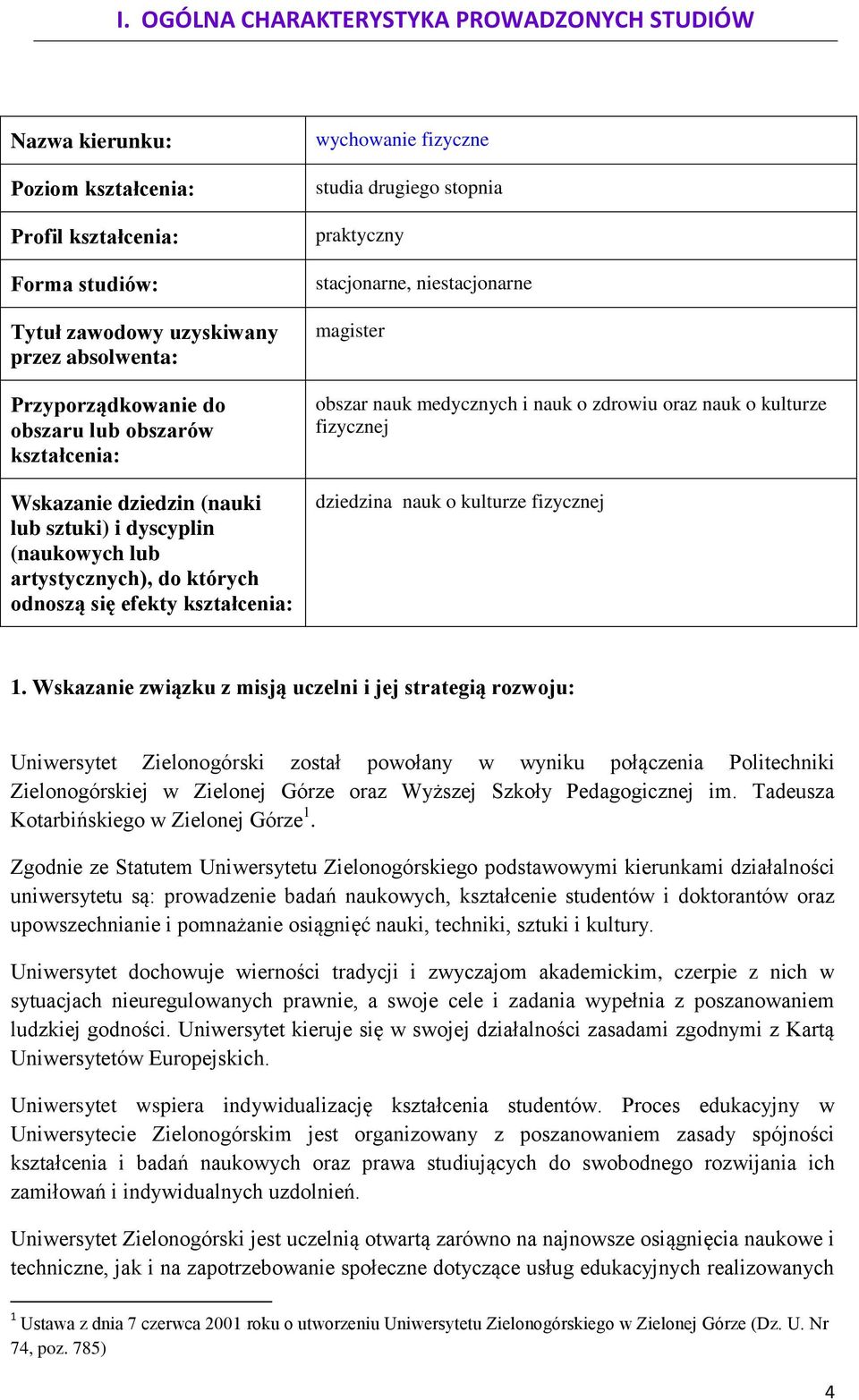 praktyczny stacjonarne, niestacjonarne magister obszar nauk medycznych i nauk o zdrowiu oraz nauk o kulturze fizycznej dziedzina nauk o kulturze fizycznej 1.