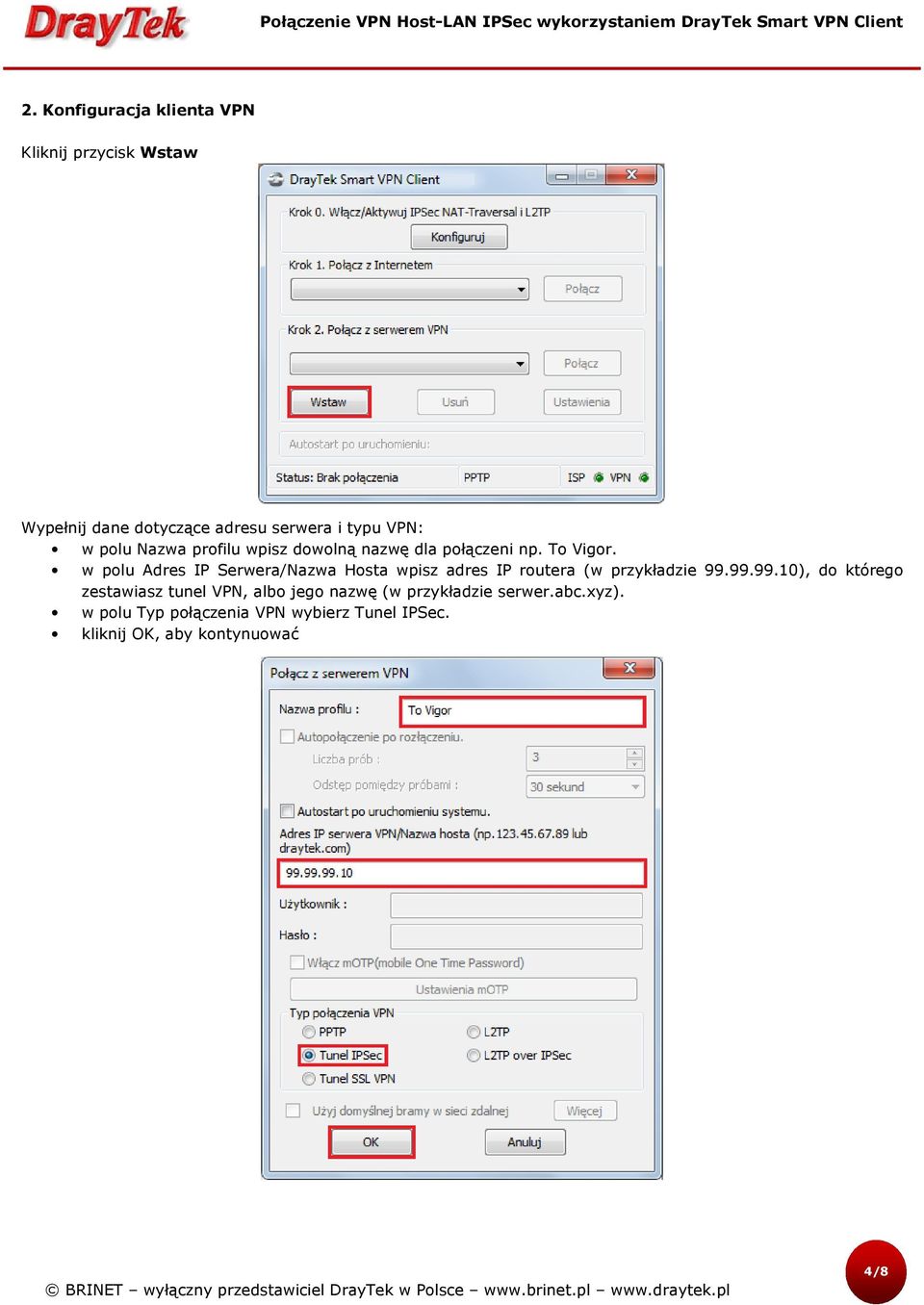 w polu Adres IP Serwera/Nazwa Hosta wpisz adres IP routera (w przykładzie 99.